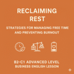 Reclaiming Rest: Strategies for Managing Free Time and Preventing Burnout – B2/C1 Advanced Lesson Plan