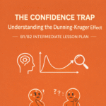 Illustration showing the Dunning‑Kruger Effect graph with orange characters representing confidence and knowledge levels for the ESL lesson “The Confidence Trap: Understanding the Dunning‑Kruger Effect – B1/B2 Intermediate Lesson Plan.”