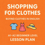 Illustration of a shirt, dress, and hat on an orange background with text “Shopping for Clothes – Buying Clothes in English, A1–A2 Beginner Level Lesson Plan.”