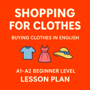 Illustration of a shirt, dress, and hat on an orange background with text “Shopping for Clothes – Buying Clothes in English, A1–A2 Beginner Level Lesson Plan.”