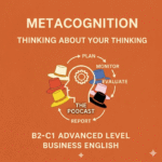 Minimalist orange podcast logo for a B2-C1 Advanced Business English lesson on metacognition, featuring a central human head profile with gears, surrounded by a cycle of 'Plan, Monitor, Evaluate, Report' and six colored thinking hats.