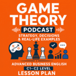 Graphic for an Advanced Business English lesson plan focused on a Game Theory podcast, featuring icons for strategic thinking, chess pieces, business growth, and communication on an orange background.